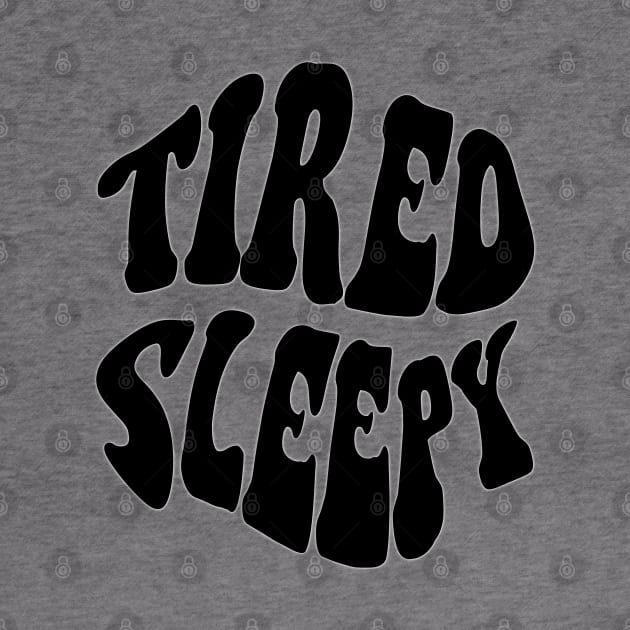 Tired Sleepy, Black by Velvet Earth